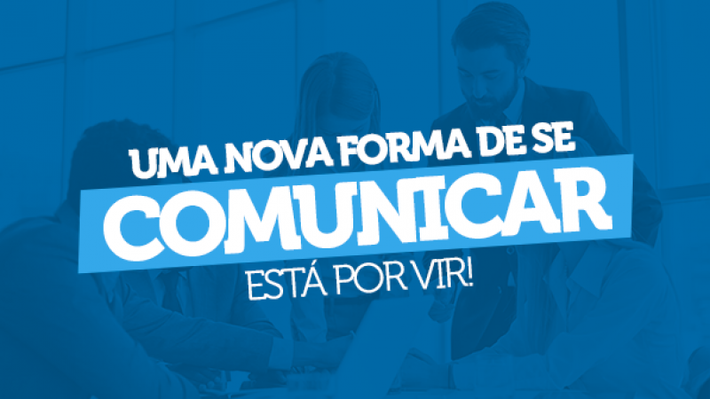 Uma nova forma de se comunicar está por vir! 